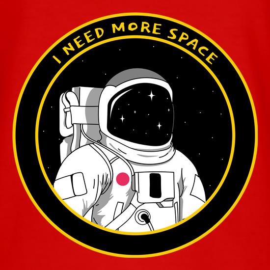 I need More Space t shirt