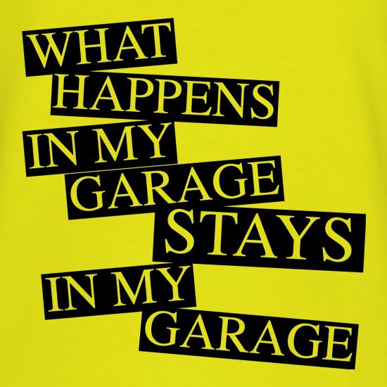 What happens in My Garage, stays in my garage! t shirt