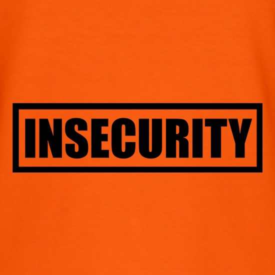 Insecurity t shirt