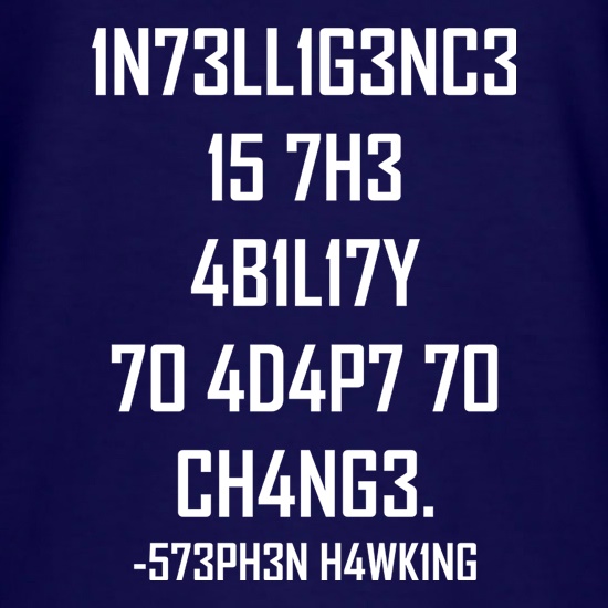 Intelligence Is The Ability To Adapt To Change t shirt