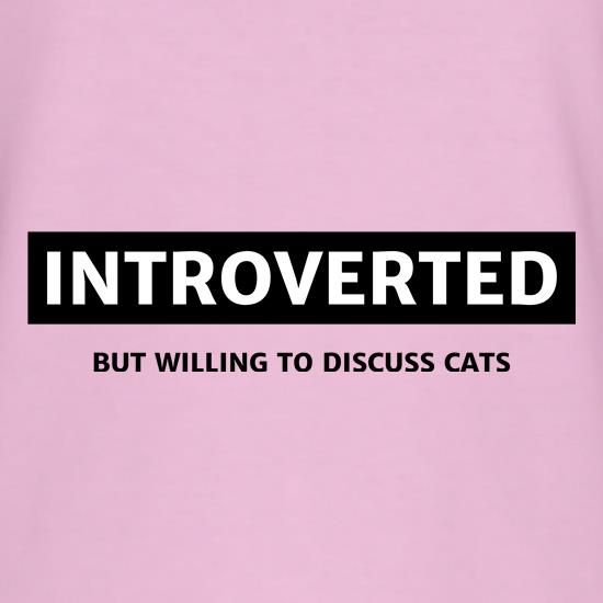 Introverted but willing to dicuss cats t shirt