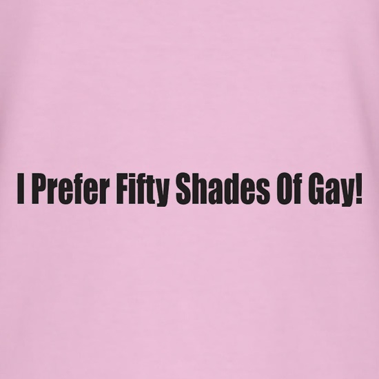 I Prefer Fifty Shades Of Gay t shirt