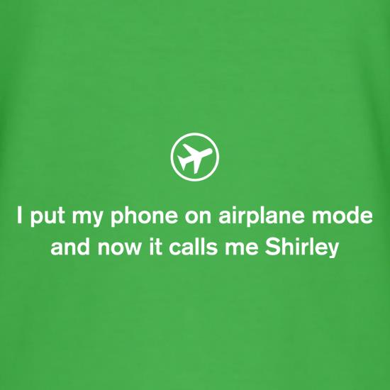 I Put My Phone On Airplane Mode t shirt