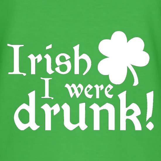 Irish I Were Drunk t shirt