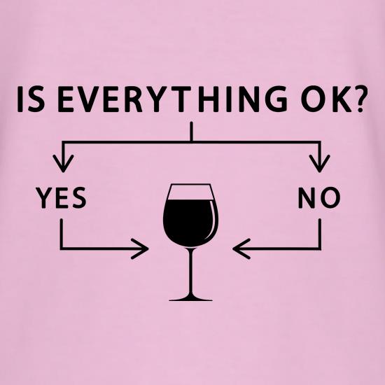 Is Everything Ok? Wine. t shirt