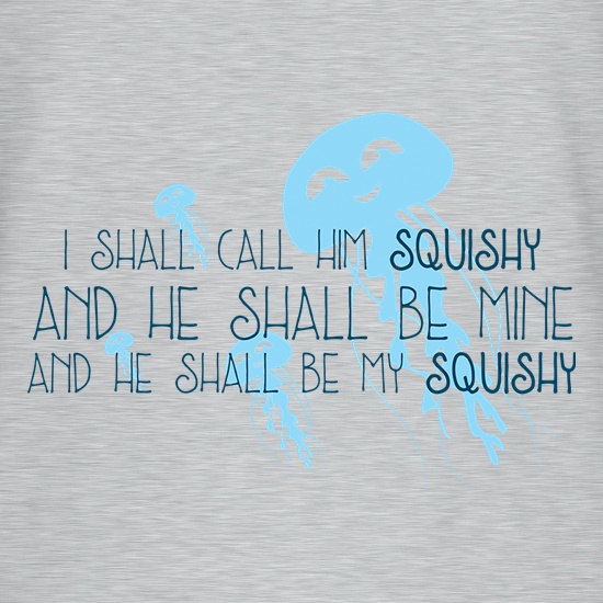 I Shall Call Him Squishy t shirt