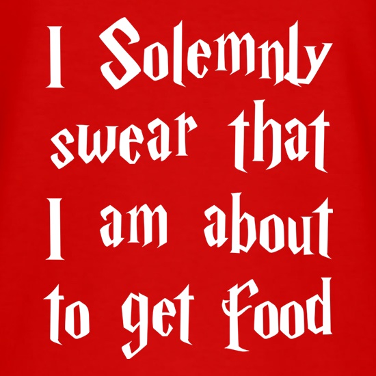 I Solemnly Swear That I Am About To Get Food t shirt