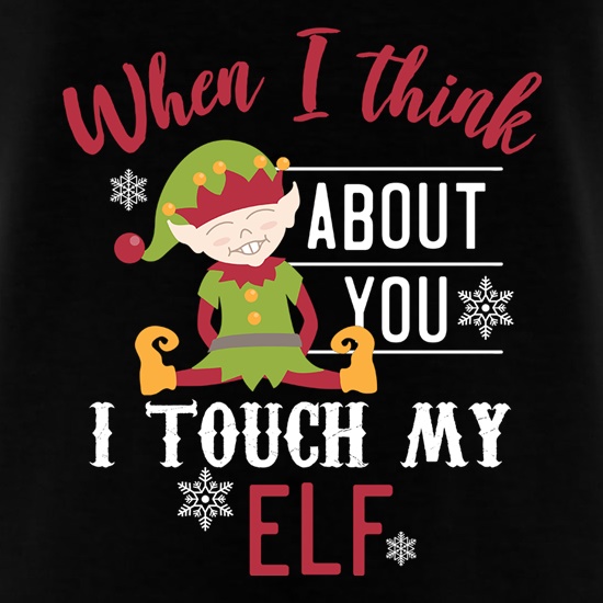 I Touch My Elf t shirt