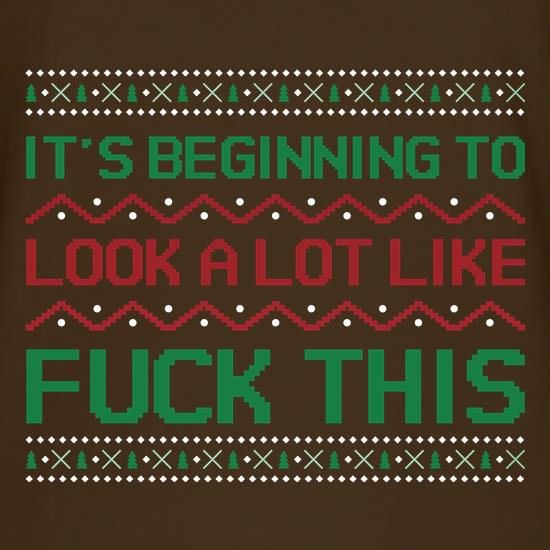 It's Beginning to Look a lot like Fuck this t shirt