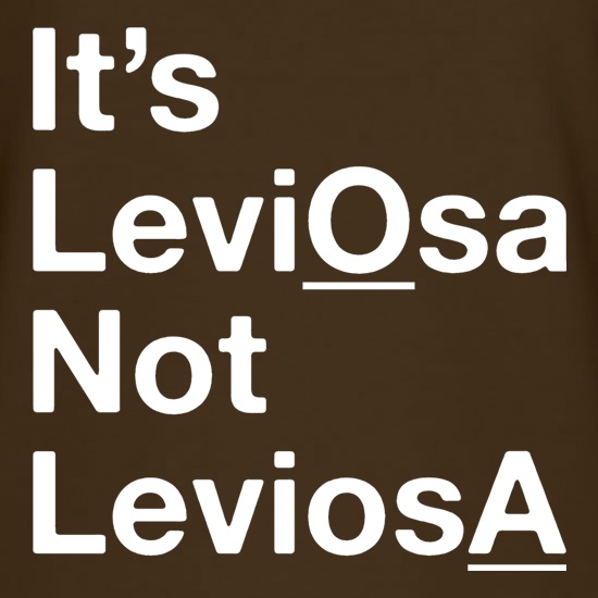 It's LeviOsa Not LeviosA t shirt
