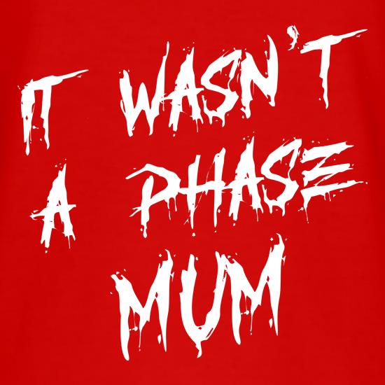 It wasn't a Phase mum emo t shirt