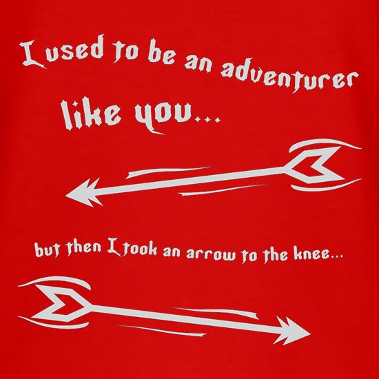 I Used To Be An Adventurer Like You...But Then I Took An Arrow To The Knee t shirt