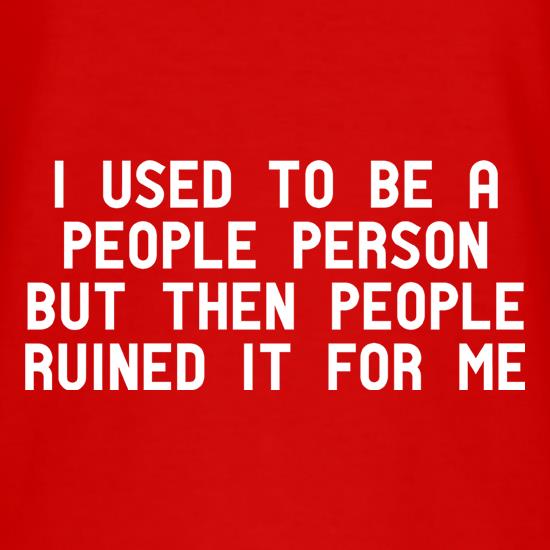 I Used To Be A People Person t shirt