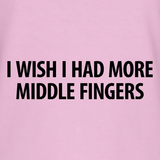 I wish i had more middle fingers t shirt