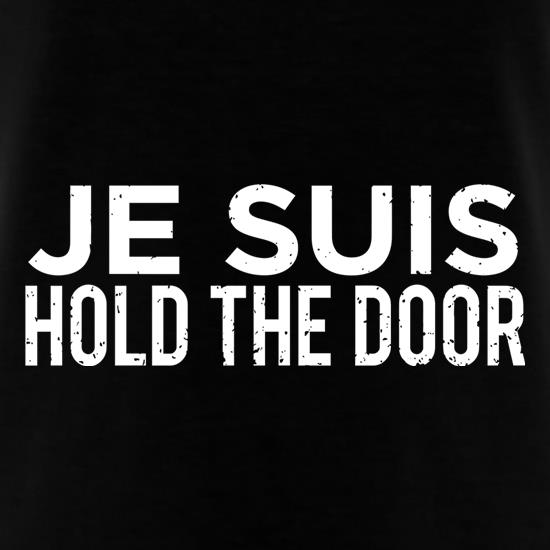 Je Suis Hold The Door t shirt