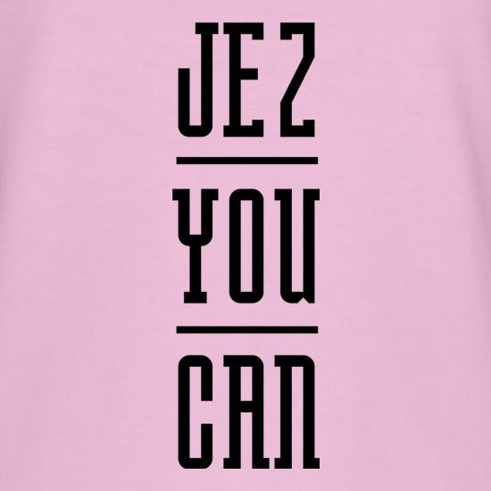 Jez You Can t shirt
