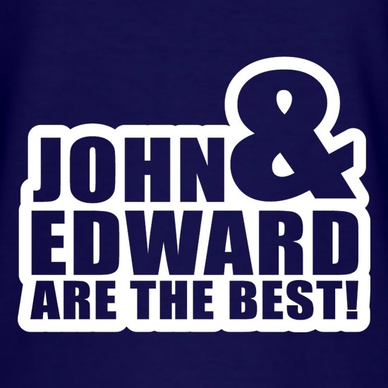 John & Edward Are The Best t shirt