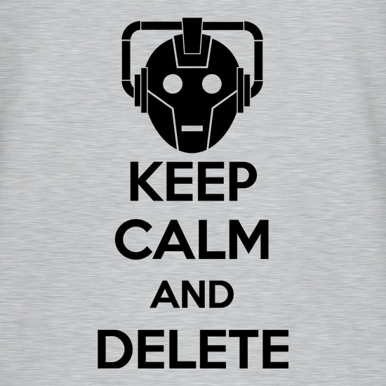 Keep Calm And Delete t shirt