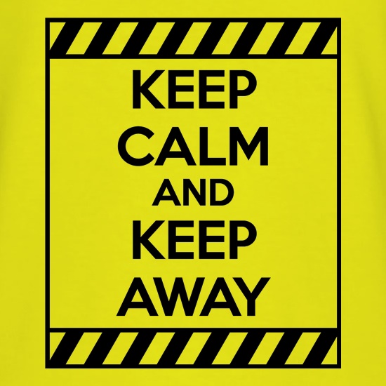 Keep Calm and Keep Away t shirt