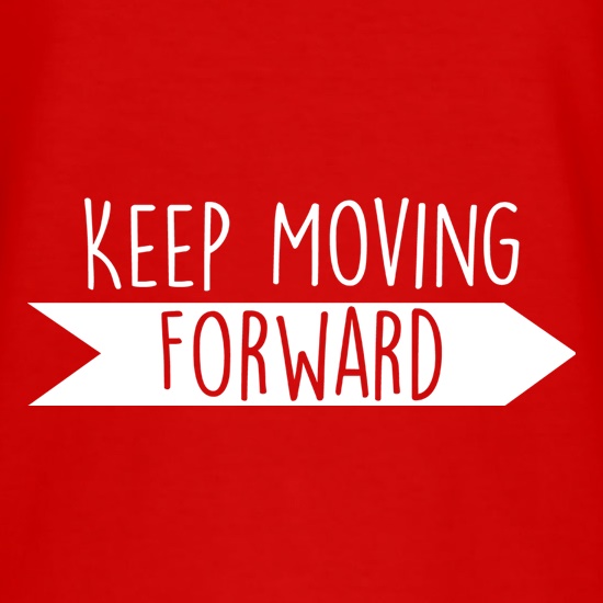 Keep Moving Forward t shirt