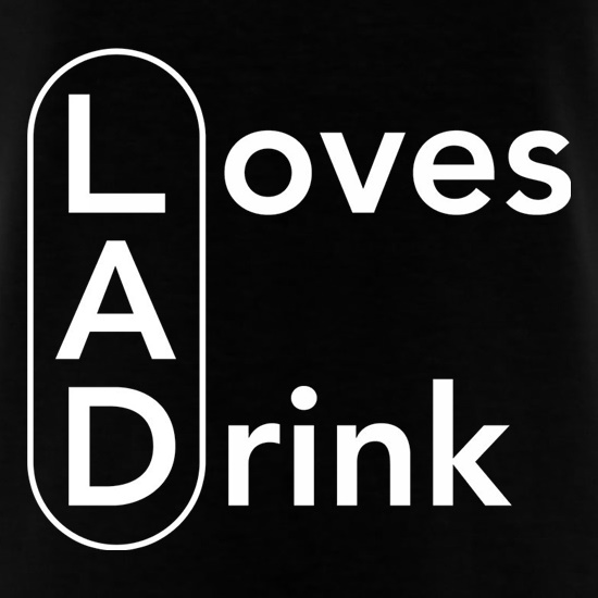 LAD Loves A Drink t shirt