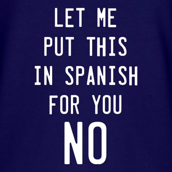 Let Me Put This In Spanish For You. No. t shirt