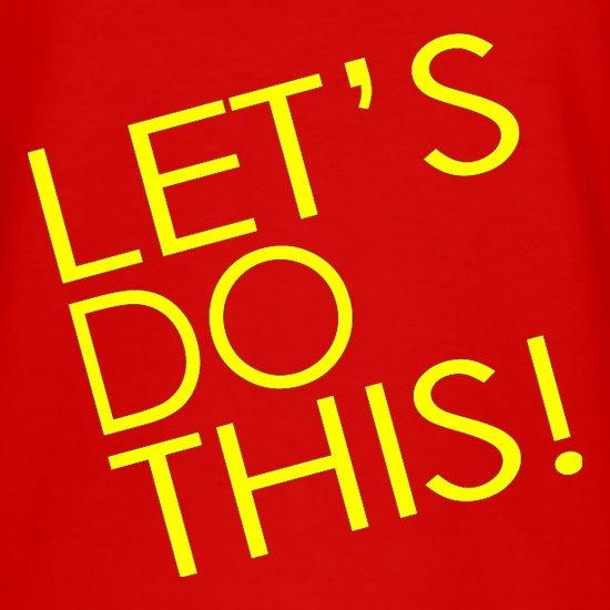 Let's Do This! t shirt