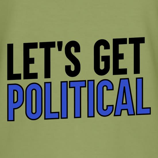 Let's Get Political t shirt