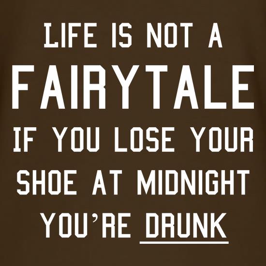 Life Is Not A Fairytale t shirt