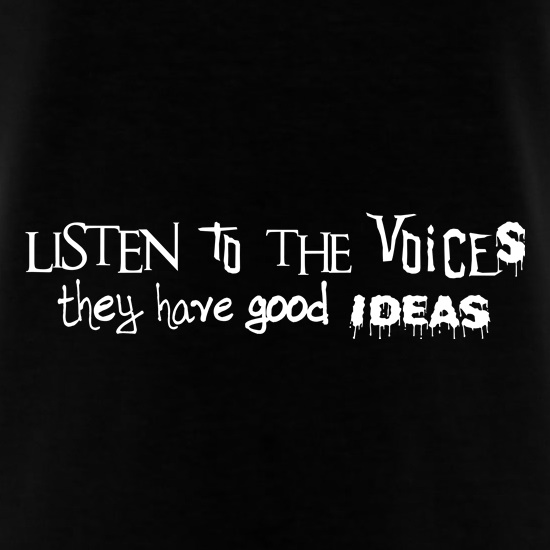 Listen to the Voices t shirt