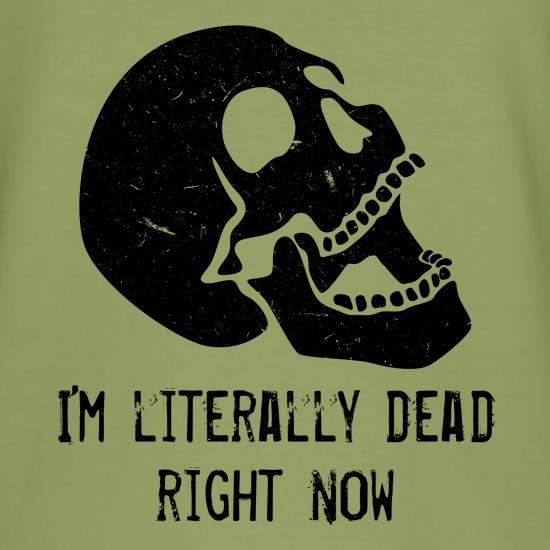 Literally Dead Right Now t shirt