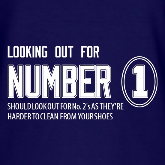 Looking out for No 1, should look out for No 2's as they're harder to clean from your shoes t shirt