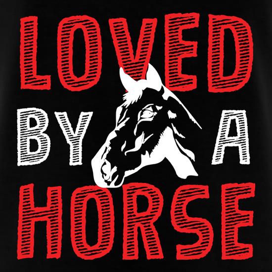 Loved By A Horse t shirt