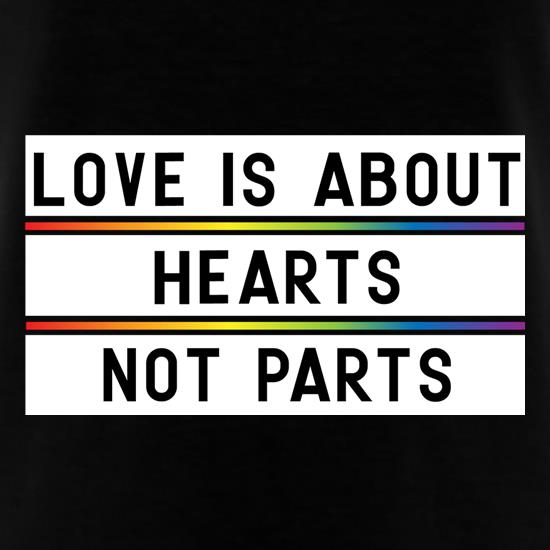 Love Is About Hearts Not Parts t shirt