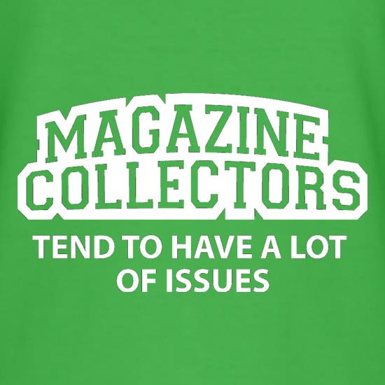 Magazine Collectors Tend To Have A Lot Of Issues t shirt