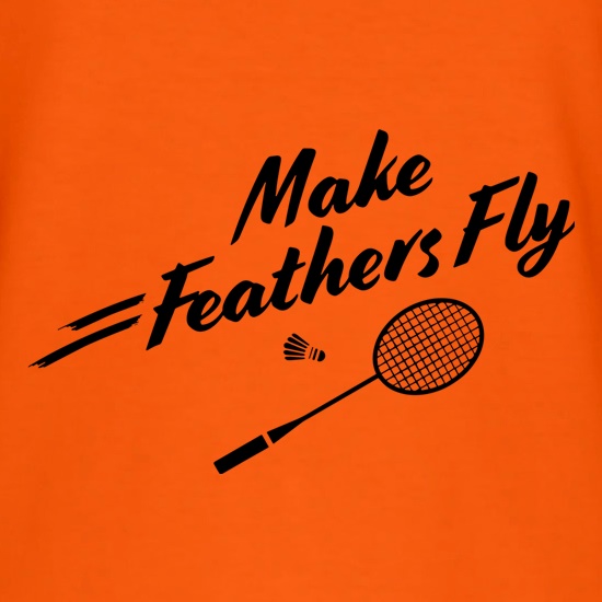 Make Feathers Fly t shirt