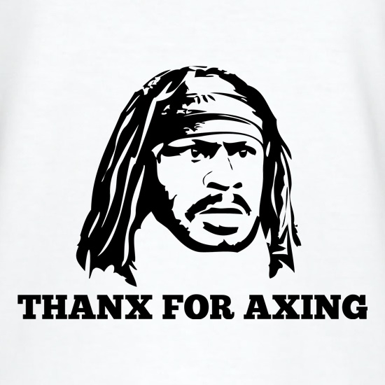 Marshawn Lynch Thanx For Axing t shirt