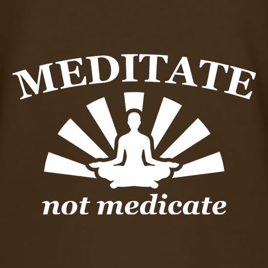 Meditate Not Medicate t shirt