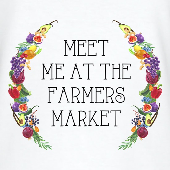 Meet Me At The Farmers Market t shirt