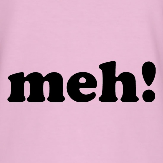 Meh! t shirt