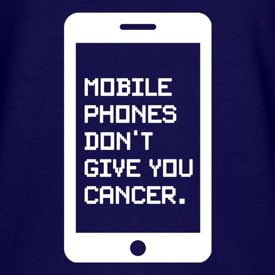 Mobile Phones Don't Give You Cancer t shirt