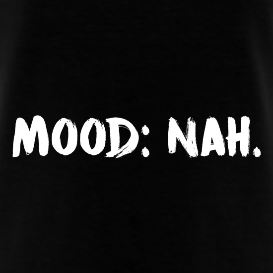 Mood : Nah t shirt