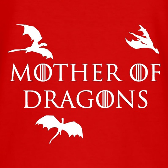 Mother of Dragons t shirt