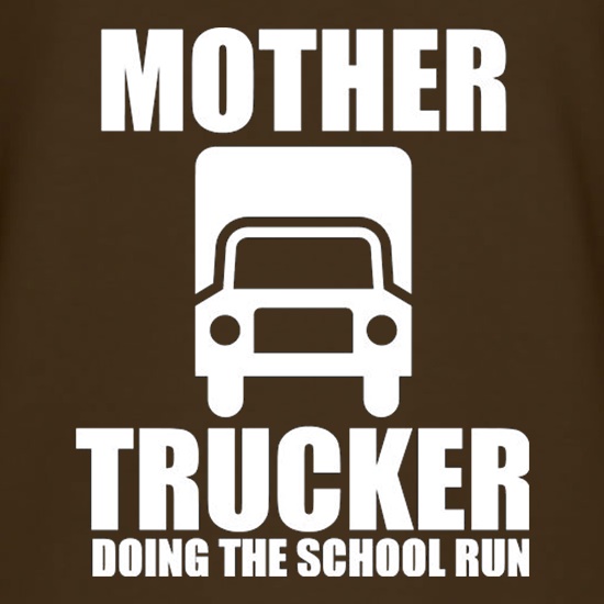 Mother Trucker Doing The School Run t shirt
