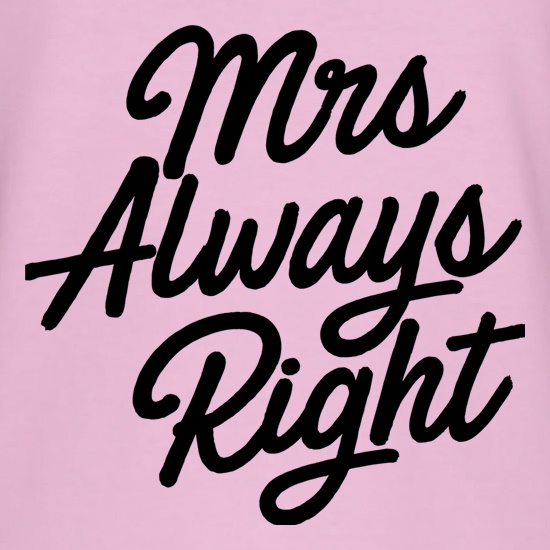 Mrs Always Right t shirt