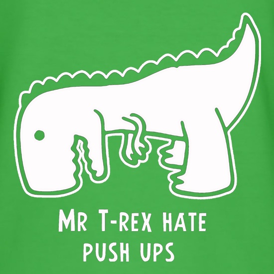 Mr T-Rex Hate Push Ups t shirt