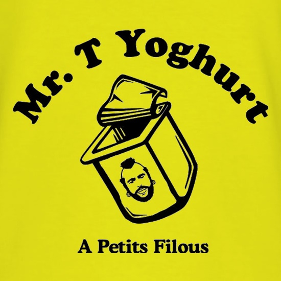 Mr T Yoghurt A Petits Filous t shirt