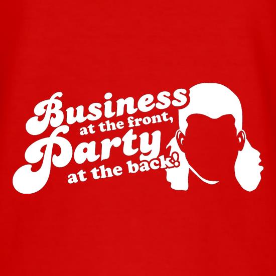 Business At The Front, Party At The Back! t shirt