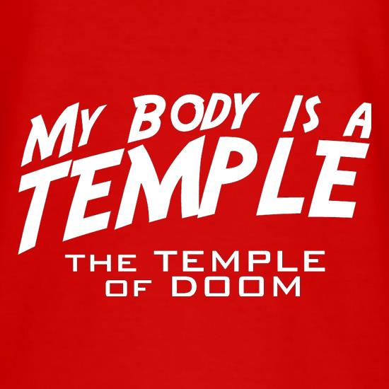 My Body Is A Temple - The Temple Of Doom t shirt