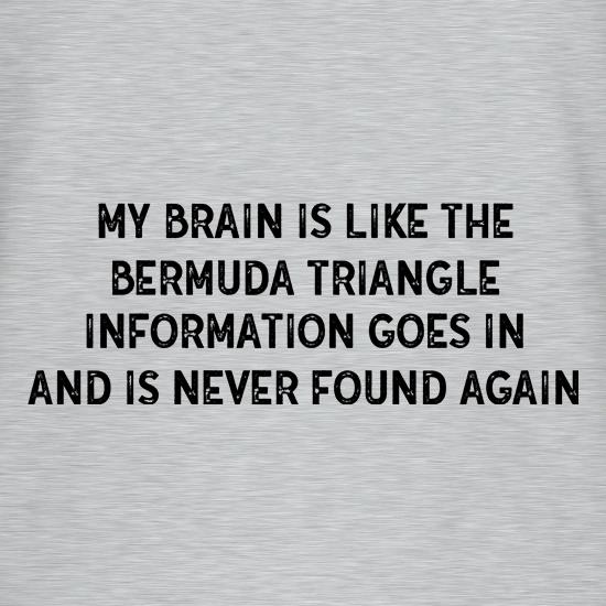 My Brain Is Like The Bermuda Triangle t shirt